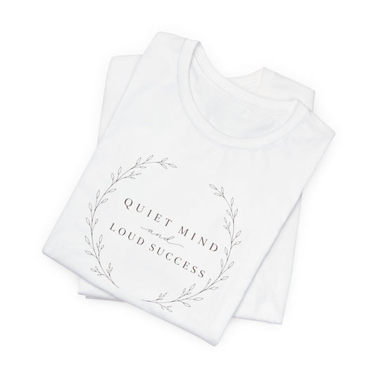 Quiet Mind and Loud Success | Unisex Tee