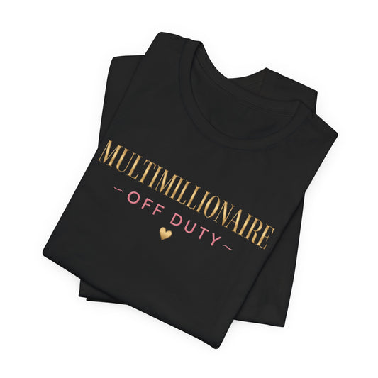 Multimillionaire Off Duty | Unisex Tee