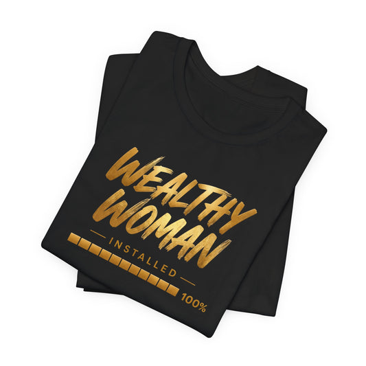 Wealthy Woman Installed | Unisex Tee
