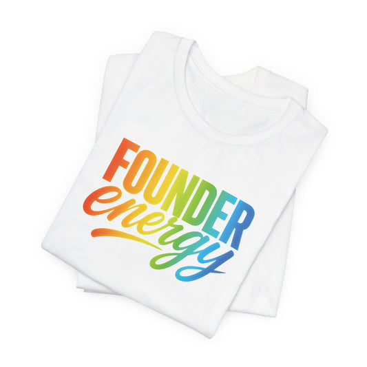 Founder Energy Rainbow | Unisex Tee