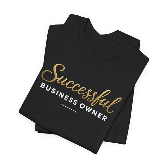 Successful Business Owner | Unisex Tee