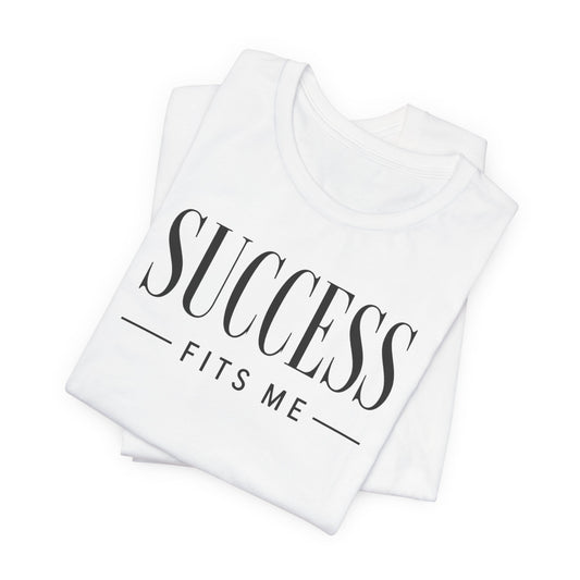 Success Fits Me | Unisex Tee