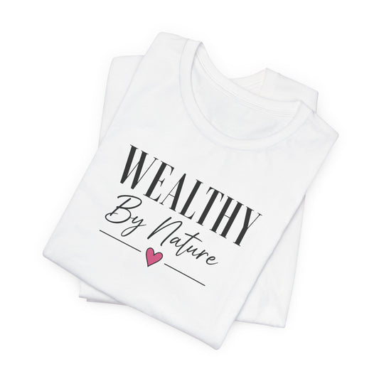 Wealthy By Nature | Unisex Tee