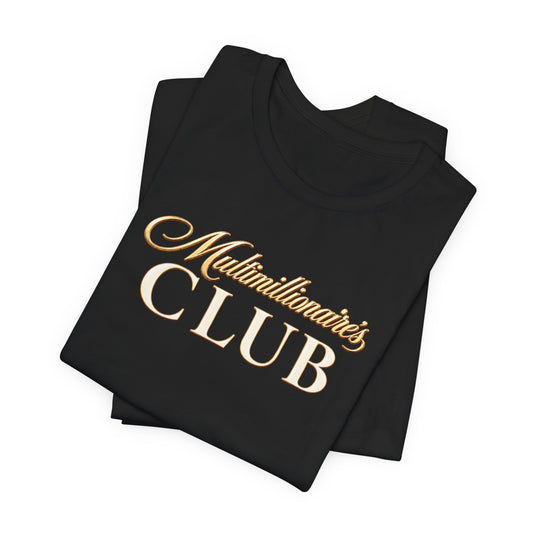 Multimillionaire's Club | Unisex Tee