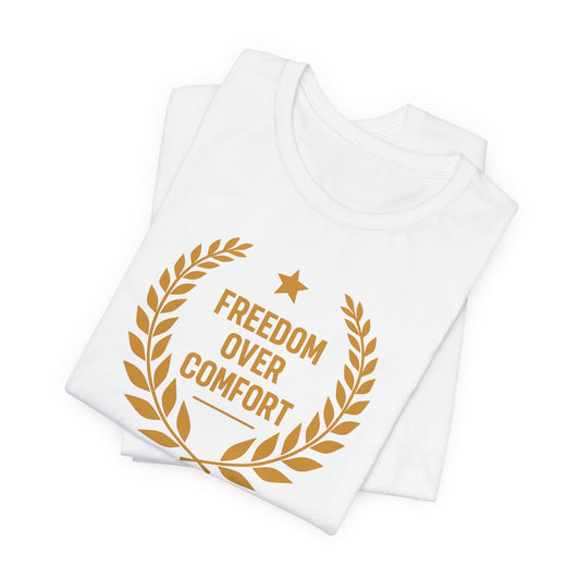 Freedom Over Comfort | Unisex Tee