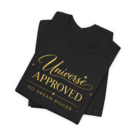 Universe Approved To Dream Bigger | Unisex Tee