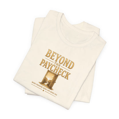 Beyond The Paycheck | Unisex Tee