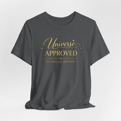 Universe Approved To Dream Bigger | Unisex Tee