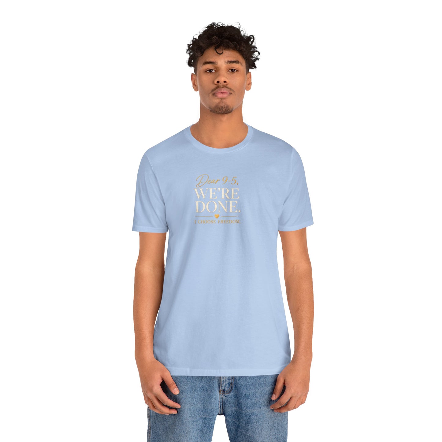 Dear 9-5, We're Done | Unisex Tee