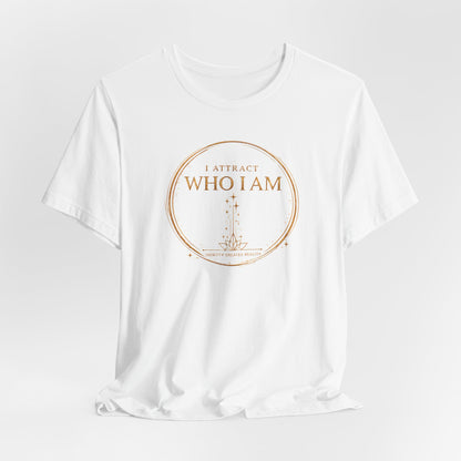 I Attract Who I Am | Unisex Tee