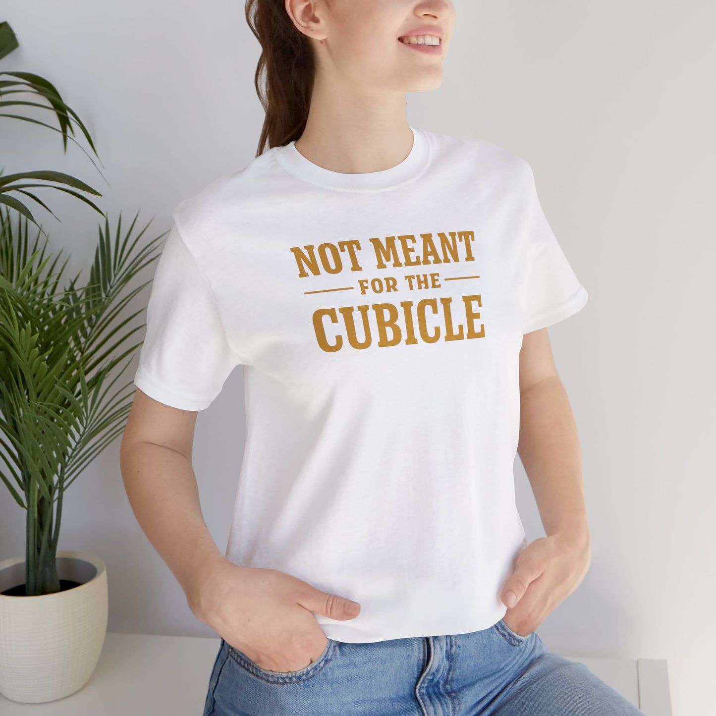 Not Meant For The Cubicle | Unisex Tee