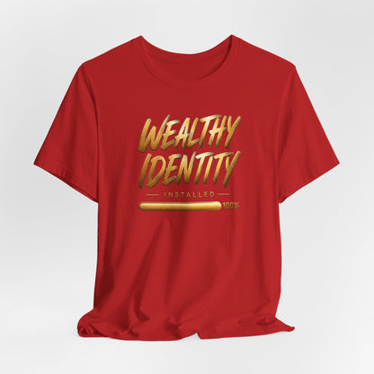 Wealthy Identity Installed | Unisex Tee
