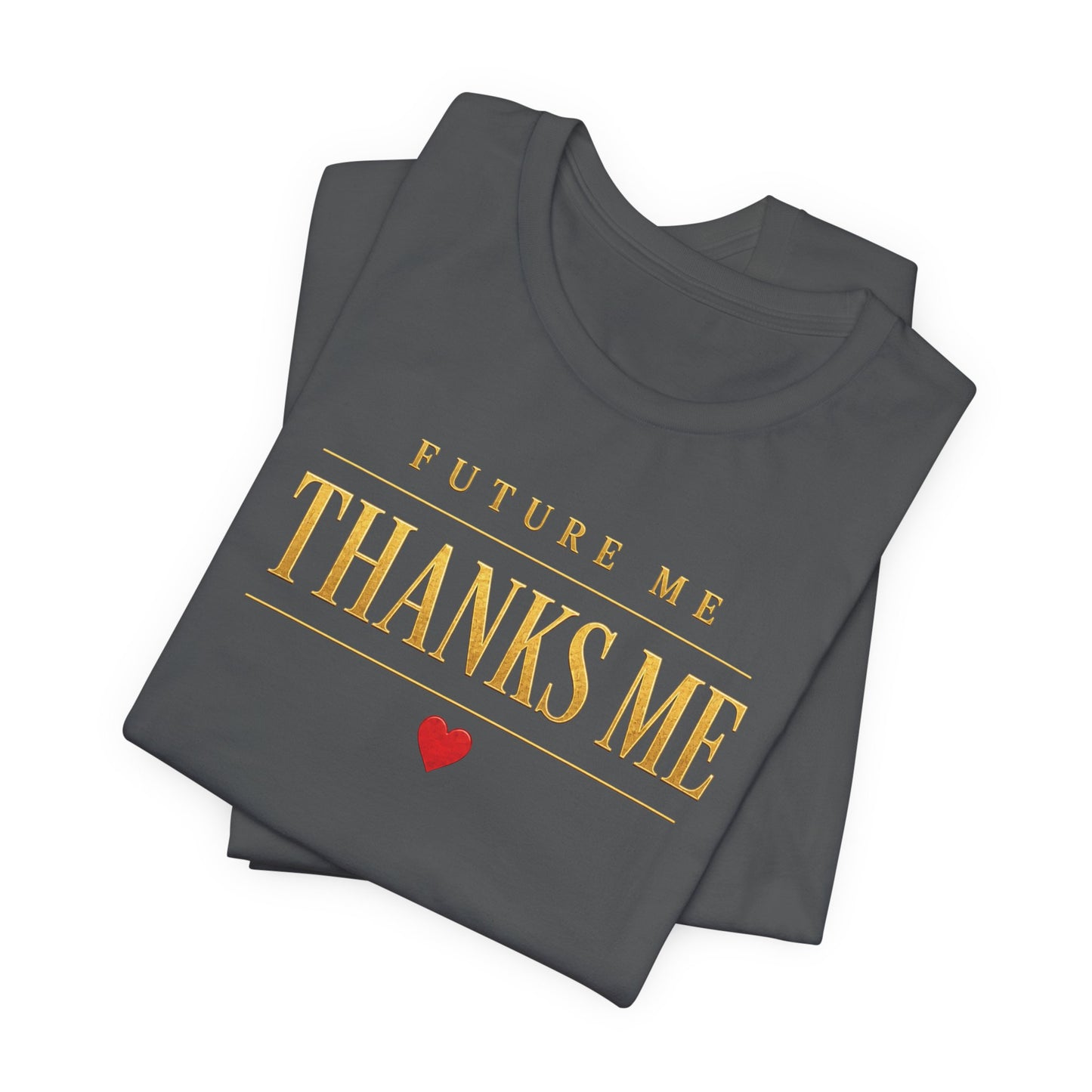 Future Me Thanks Me | Unisex Tee