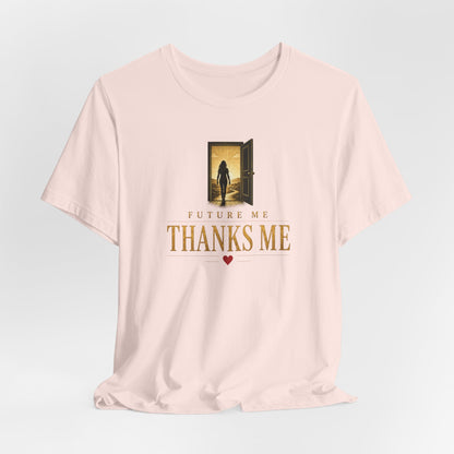 Future Me Thanks Me -Door | Unisex Tee
