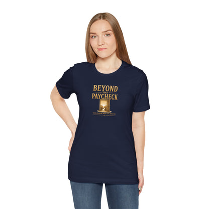 Beyond The Paycheck | Unisex Tee