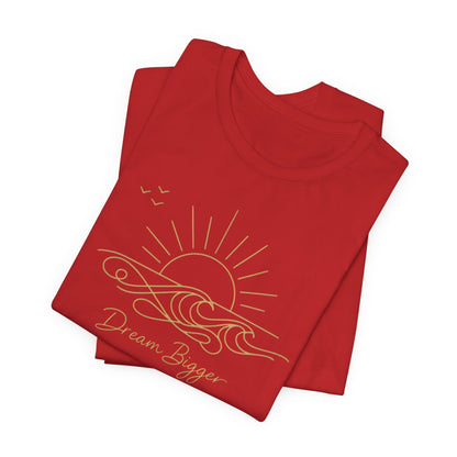 Dream Bigger Sunrise Wave | Unisex Tee