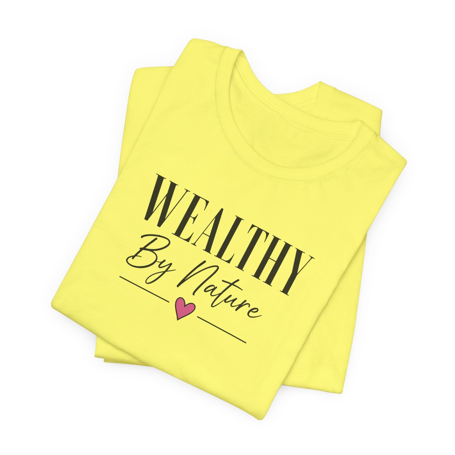 Wealthy By Nature | Unisex Tee