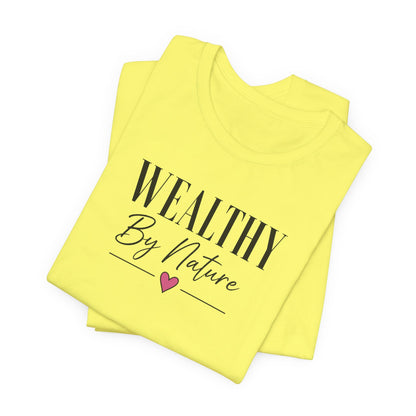 Wealthy By Nature | Unisex Tee