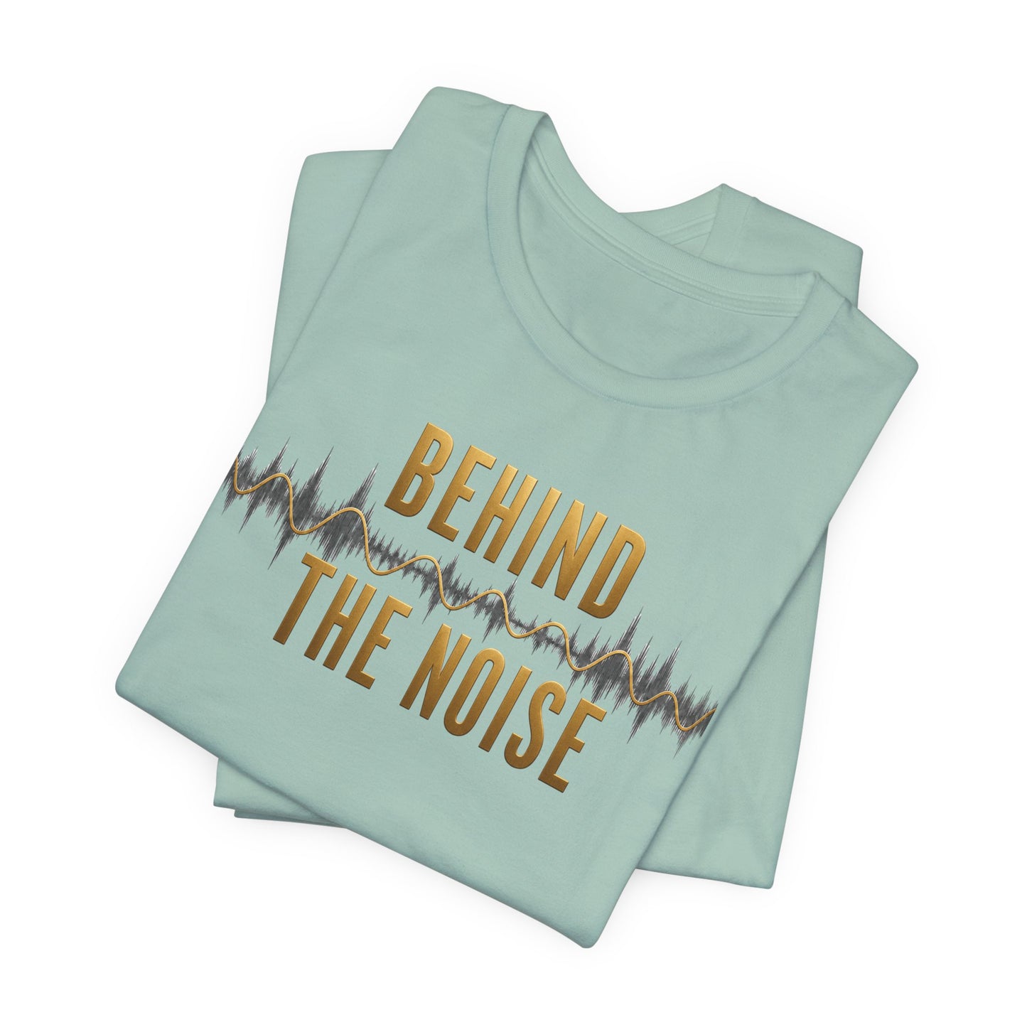 Behind the Noise | Unisex Tee