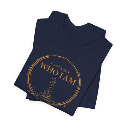 I Attract Who I Am | Unisex Tee