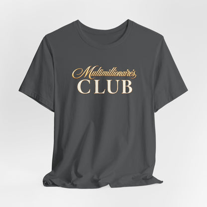 Multimillionaire's Club | Unisex Tee