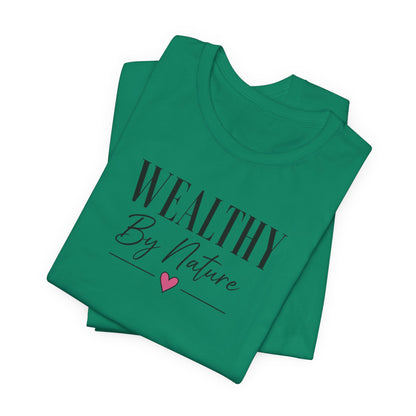 Wealthy By Nature | Unisex Tee