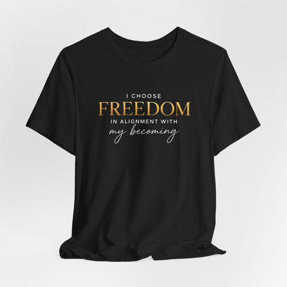 I Choose Freedom | Unisex Tee