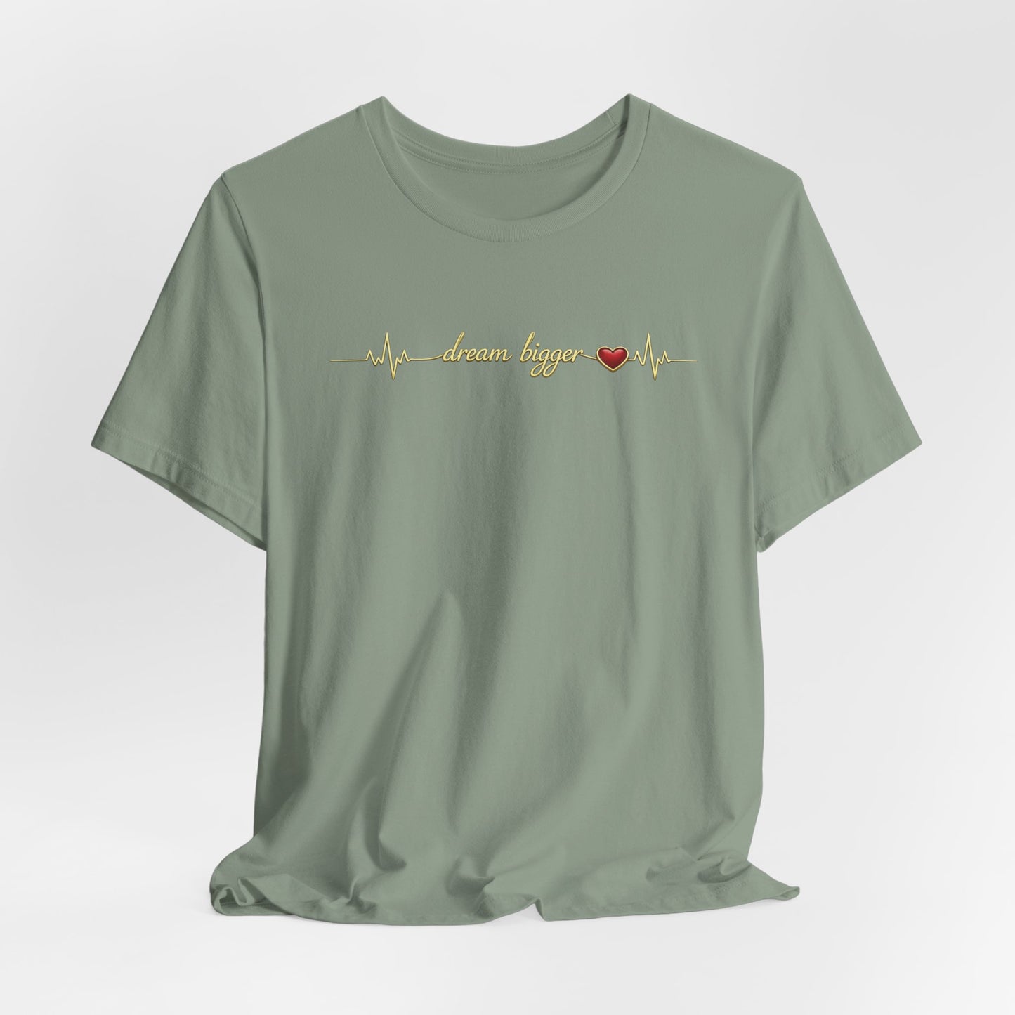 Dream Bigger - Heartbeat | Unisex Tee