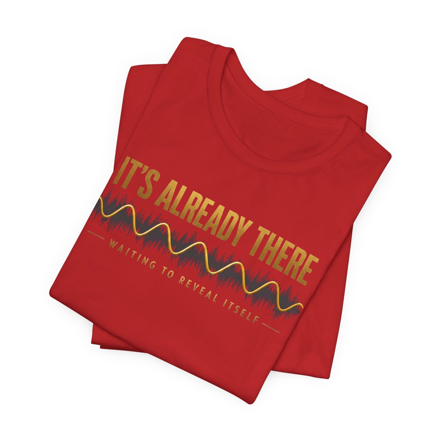 It's Already There | Unisex Tee