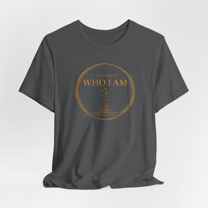 I Attract Who I Am | Unisex Tee