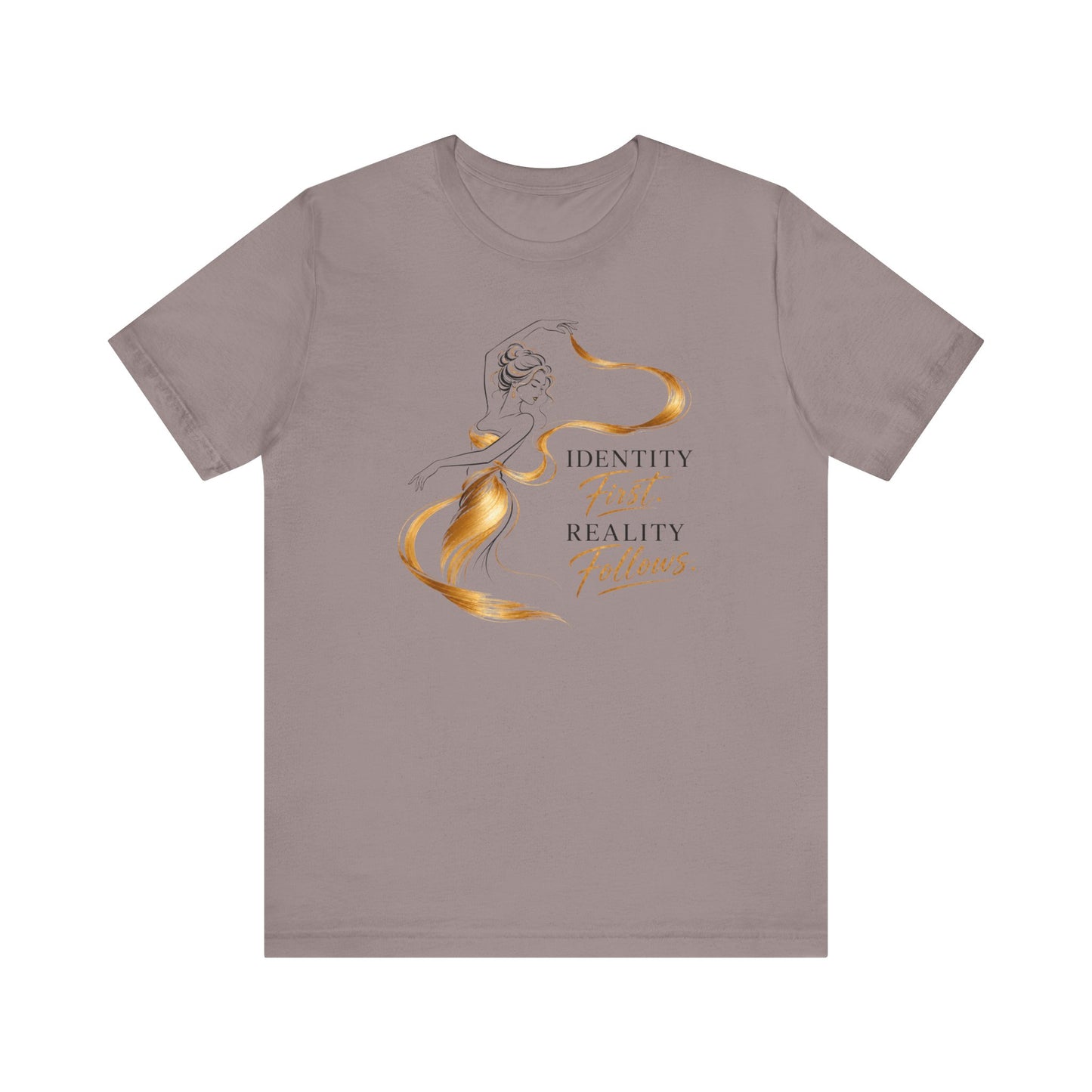 Identity First. Reality Follows. | Unisex Tee