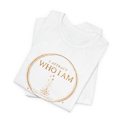 I Attract Who I Am | Unisex Tee