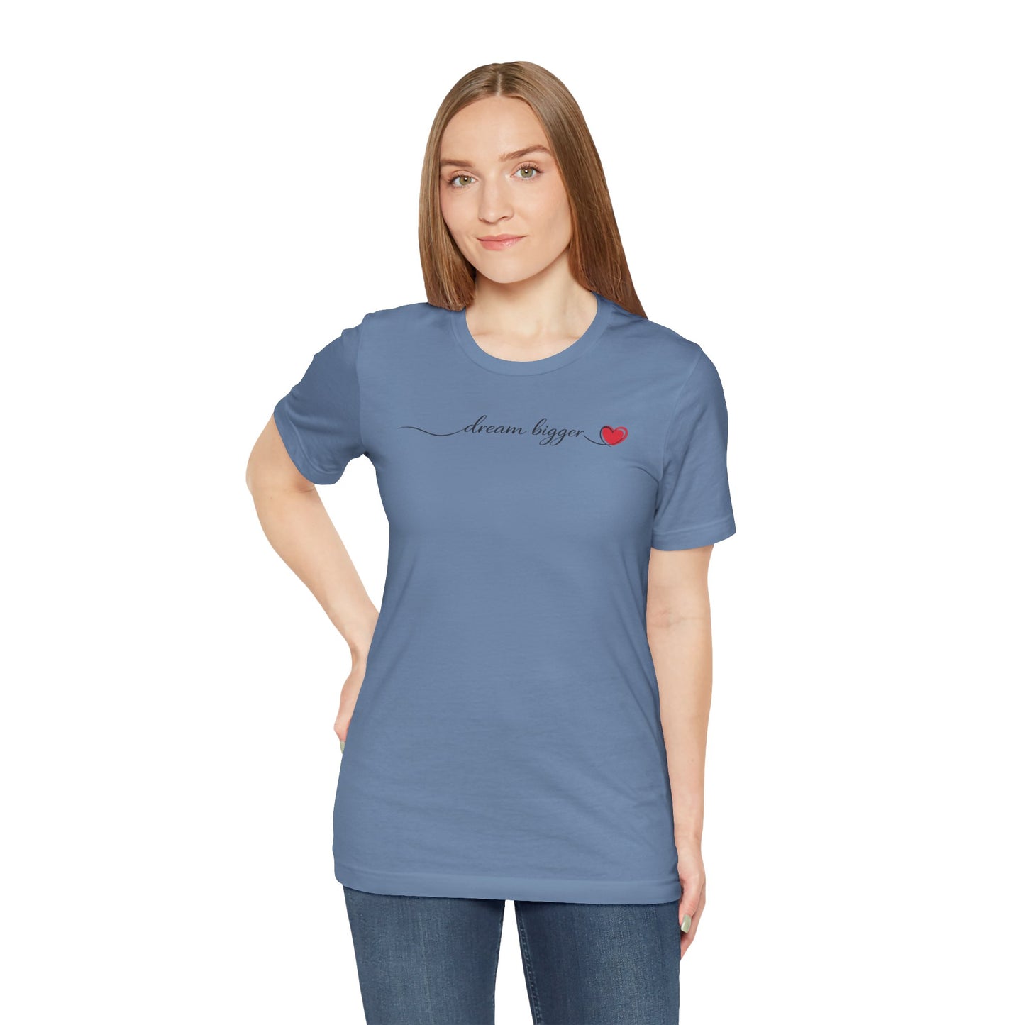 Dream Bigger - Heart | Unisex Tee