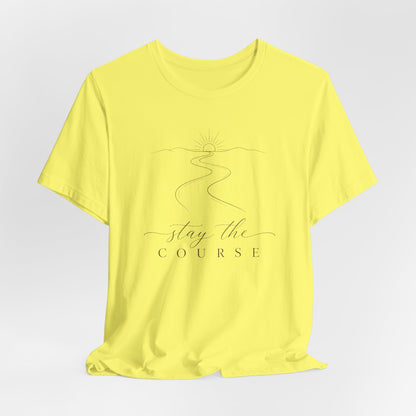 Stay the Course  | Unisex Tee