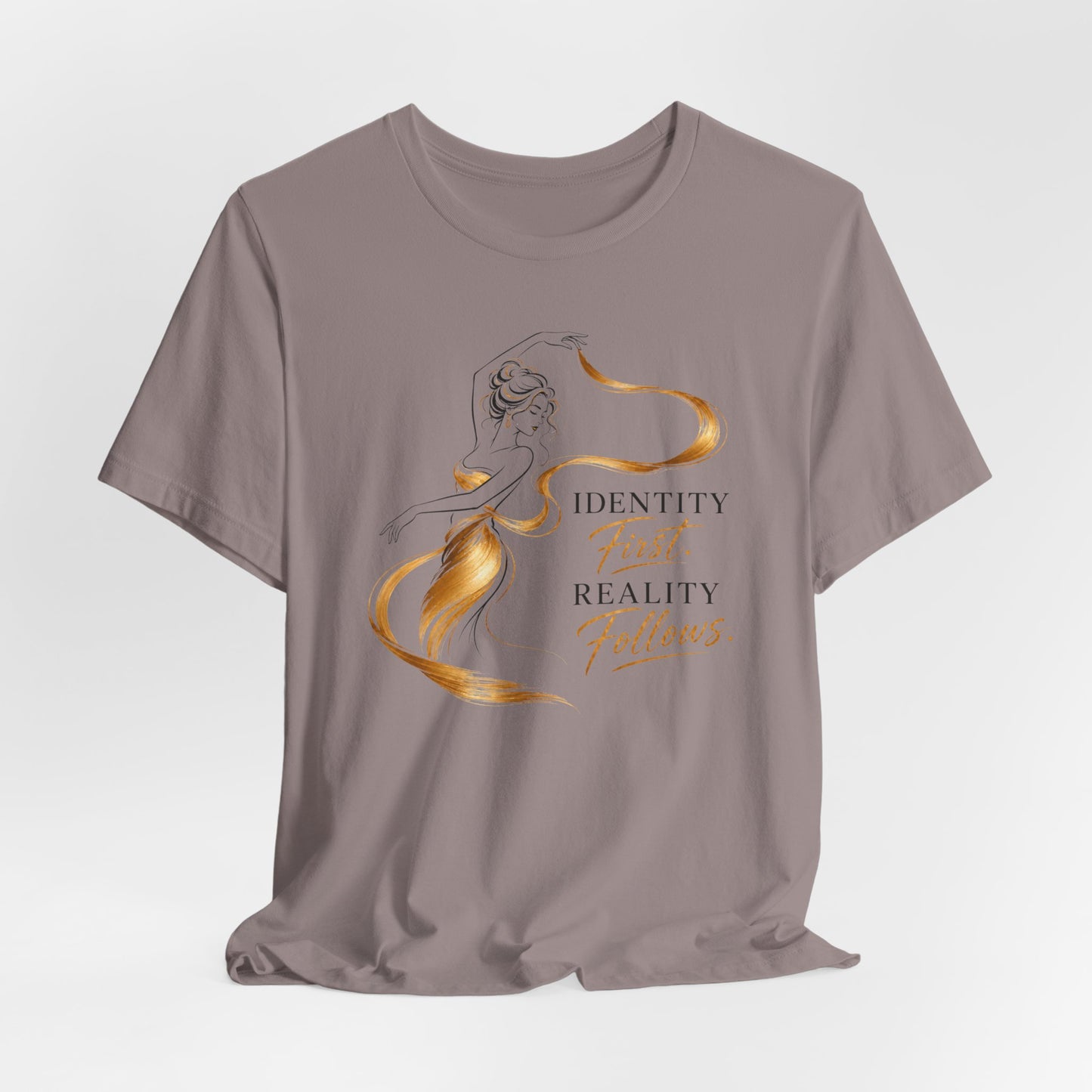 Identity First. Reality Follows. | Unisex Tee