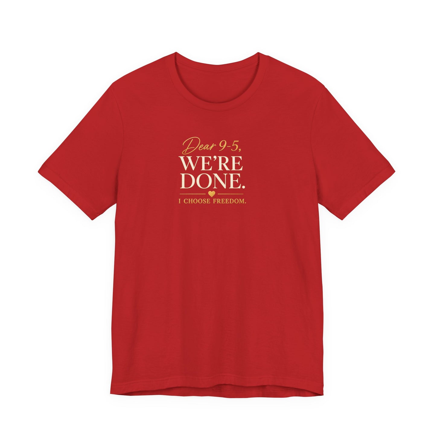 Dear 9-5, We're Done | Unisex Tee