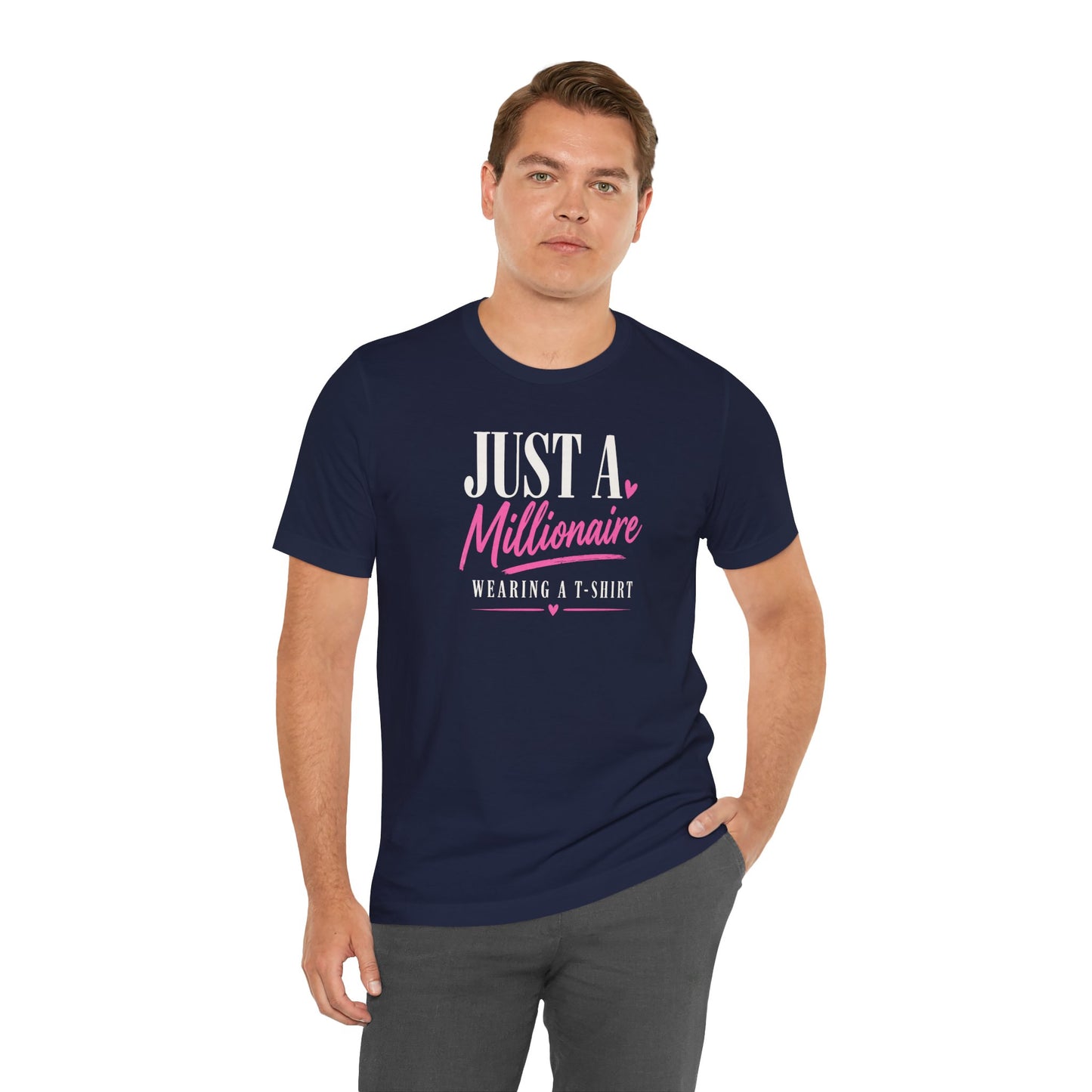 Just a Millionaire Wearing a T-Shirt | Unisex Tee
