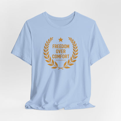 Freedom Over Comfort | Unisex Tee