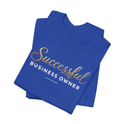 Successful Business Owner | Unisex Tee