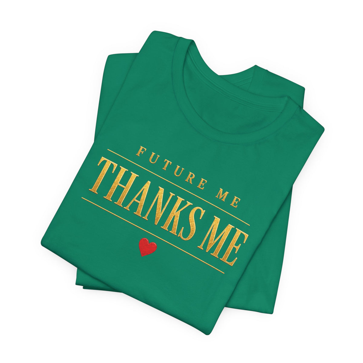 Future Me Thanks Me ❤️| Unisex Tee