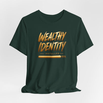 Wealthy Identity Installed | Unisex Tee
