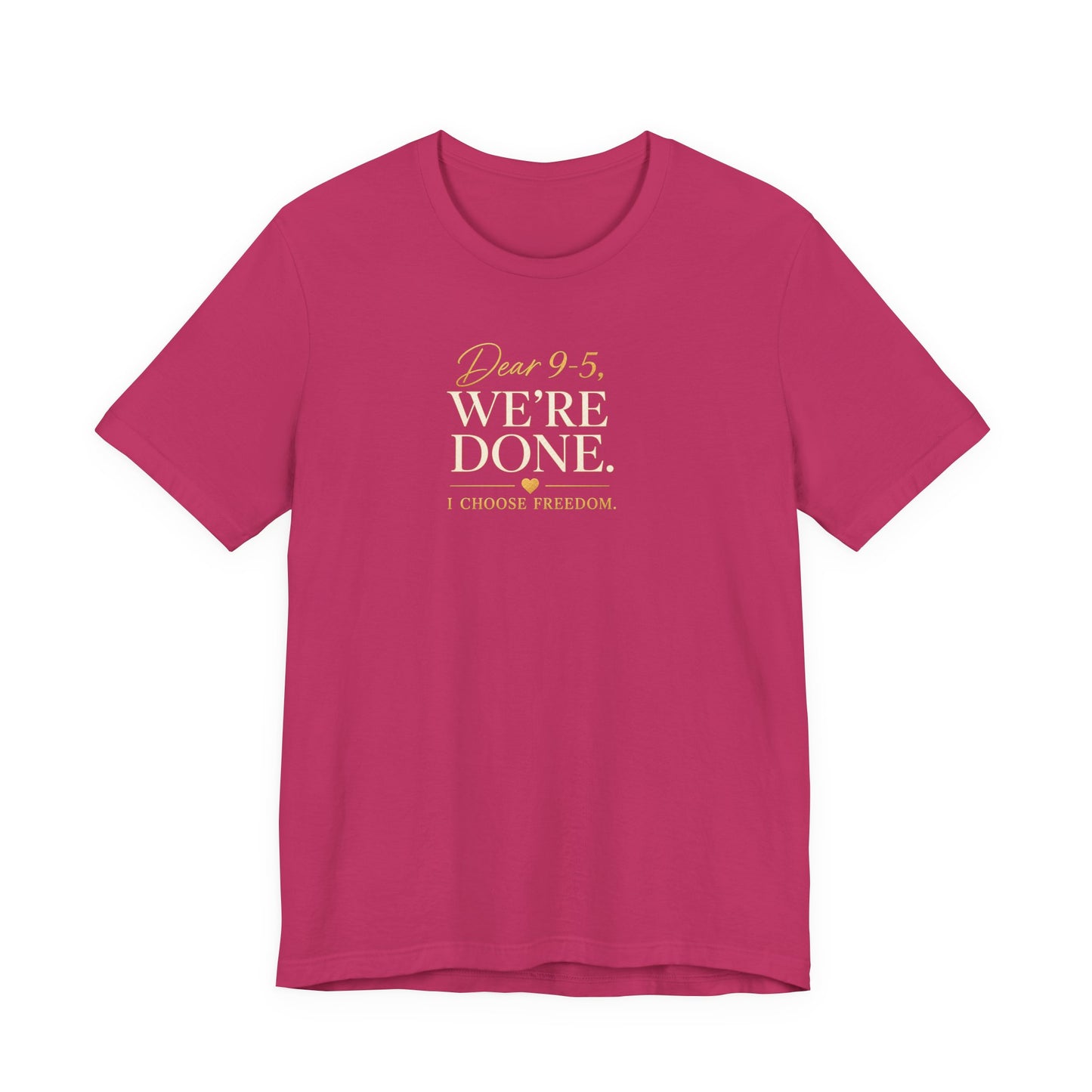Dear 9-5, We're Done | Unisex Tee