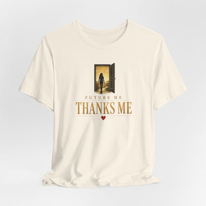 Future Me Thanks Me -Door | Unisex Tee