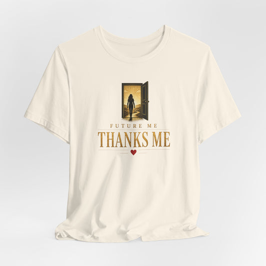 Future Me Thanks Me -Door | Unisex Tee