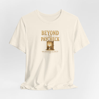 Beyond The Paycheck | Unisex Tee