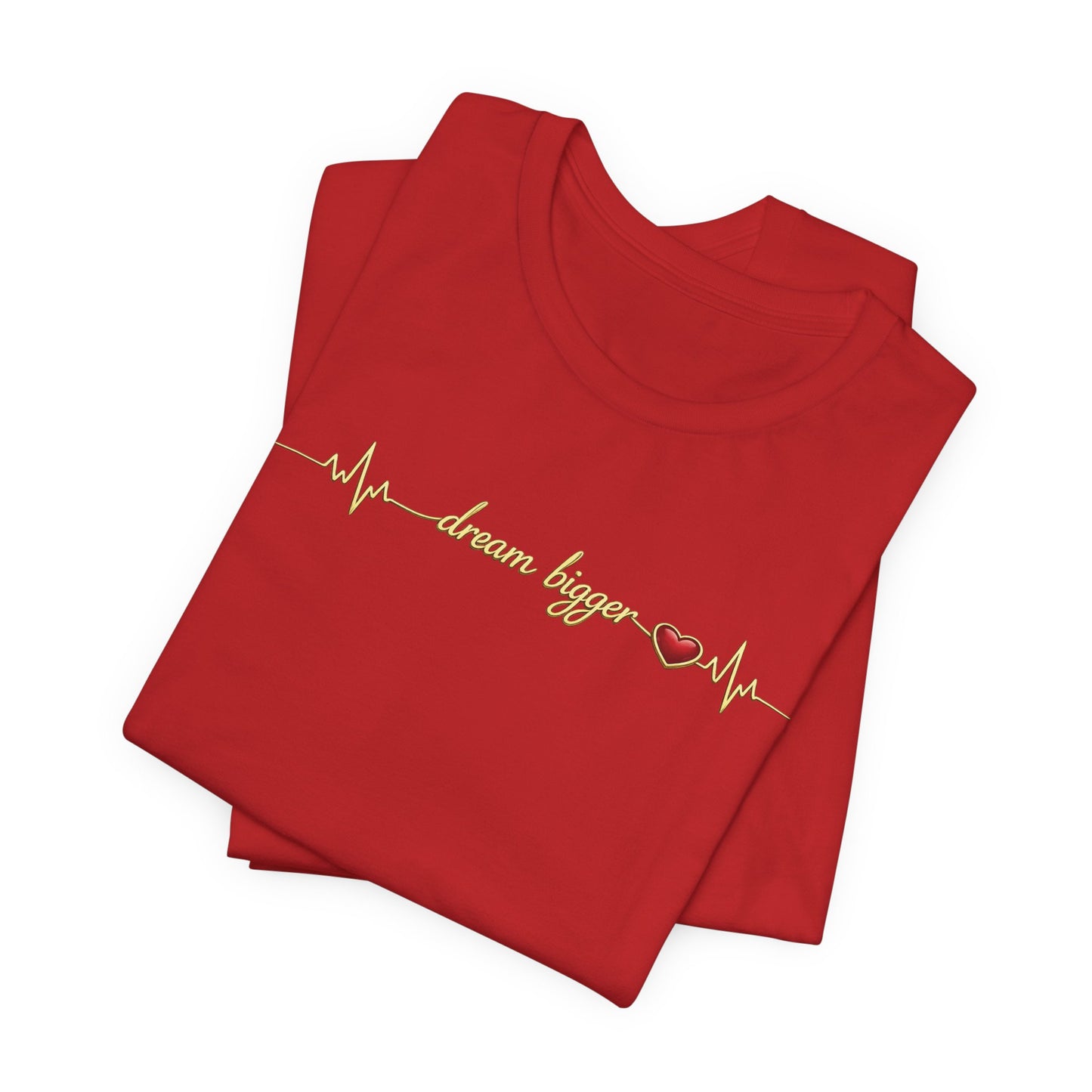 Dream Bigger - Heartbeat | Unisex Tee