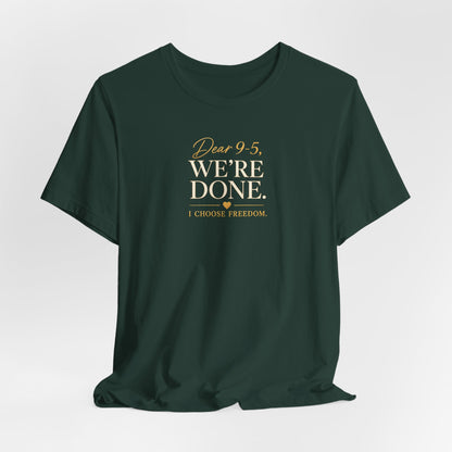 Dear 9-5, We're Done | Unisex Tee
