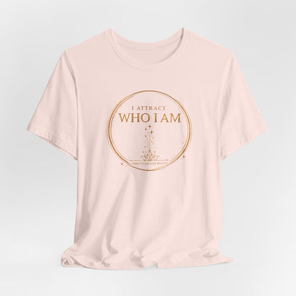 I Attract Who I Am | Unisex Tee