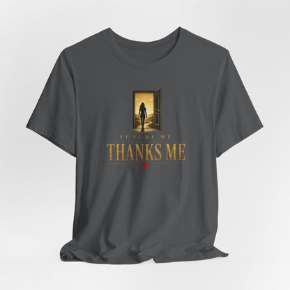 Future Me Thanks Me -Door | Unisex Tee