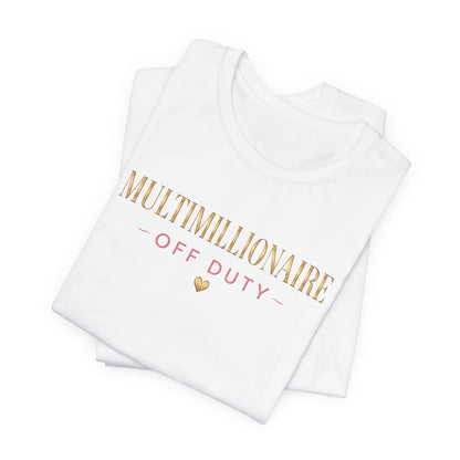 Multimillionaire Off Duty 💛 | Unisex Tee
